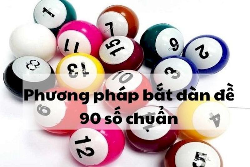 Phương pháp để bạn bắt được dàn đề 90 số